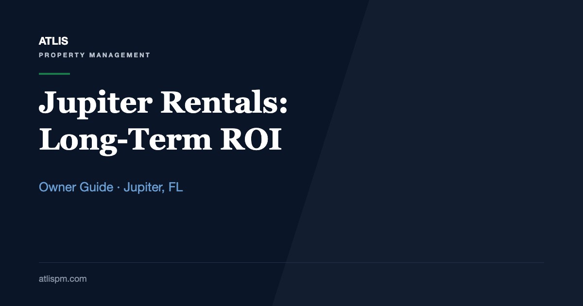 Why Jupiter Is Ideal for Landlords: Maximizing Long-Term ROI in a $4,800-Median Rental Market (Fall 2026)