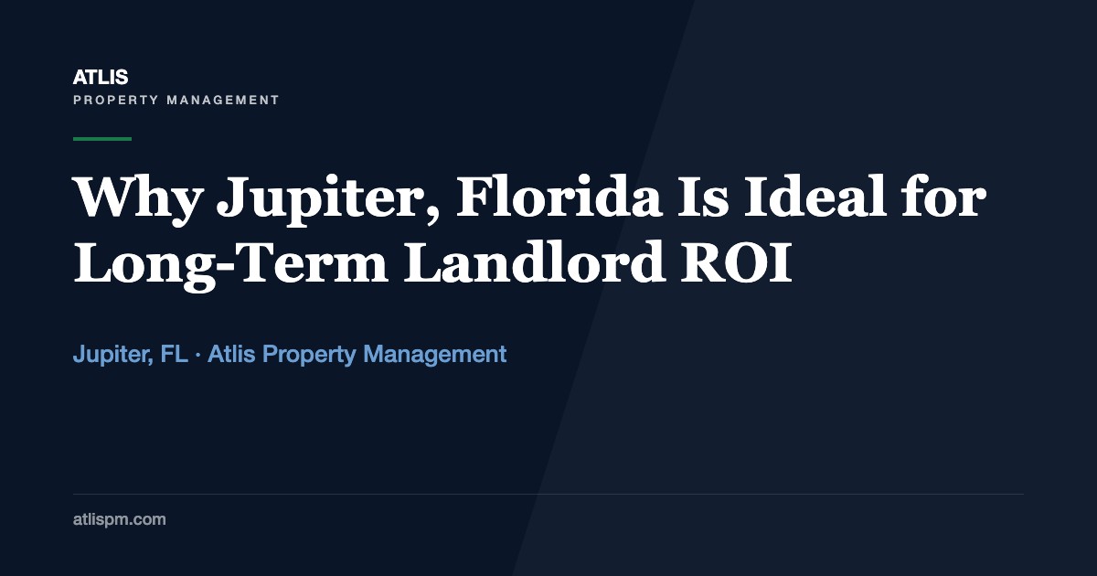 Why Jupiter is Ideal for Landlords: Maximizing Long-Term ROI